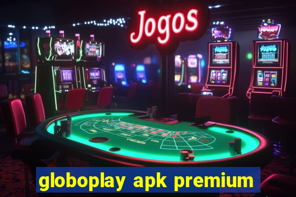 globoplay apk premium