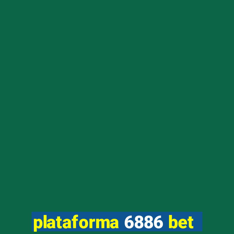 plataforma 6886 bet