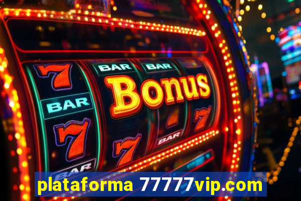 plataforma 77777vip.com