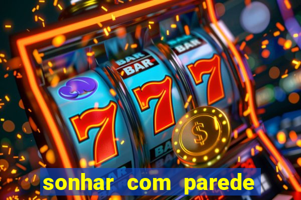 sonhar com parede caindo no jogo do bicho