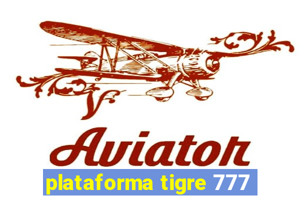 plataforma tigre 777