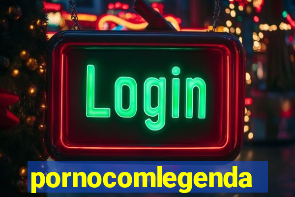 pornocomlegenda