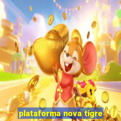 plataforma nova tigre