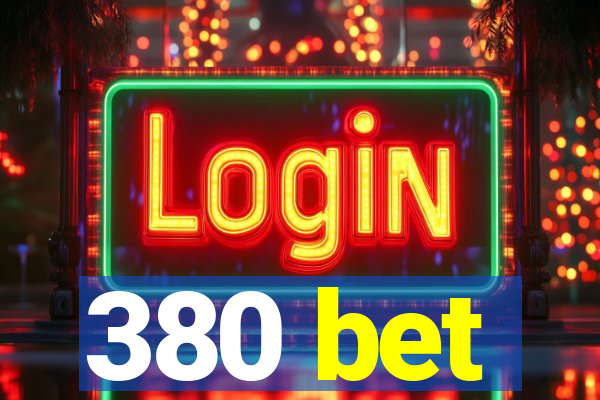 380 bet