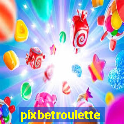 pixbetroulette