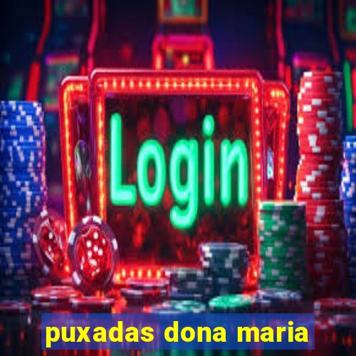 puxadas dona maria