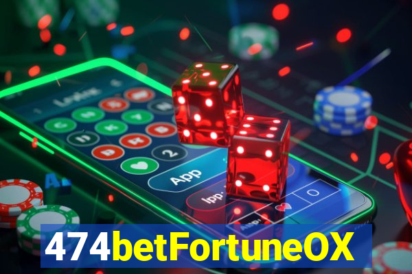 474betFortuneOX