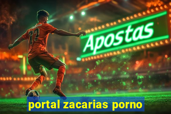 portal zacarias porno