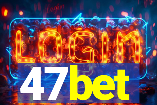 47bet