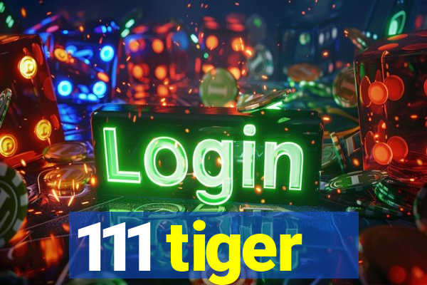 111 tiger