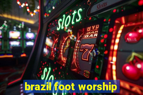 brazil foot worship