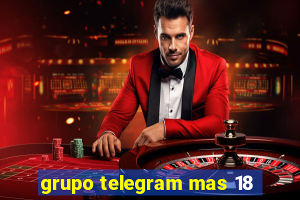 grupo telegram mas 18