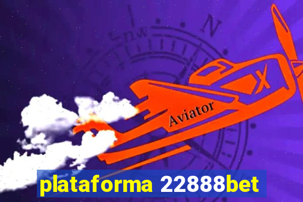 plataforma 22888bet