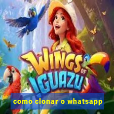 como clonar o whatsapp