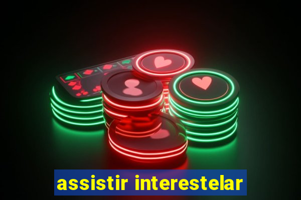 assistir interestelar