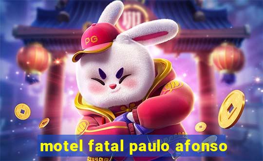 motel fatal paulo afonso