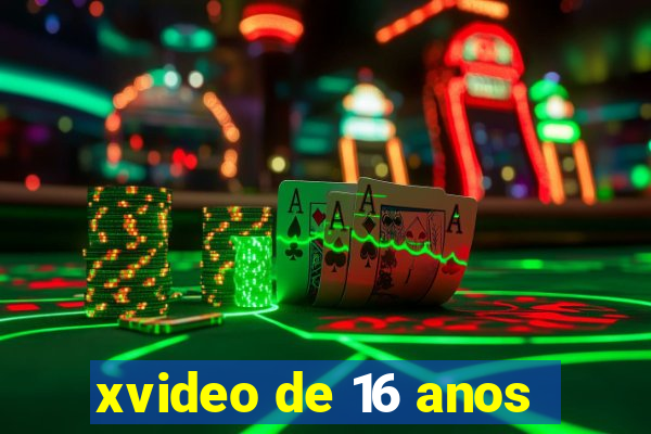 xvideo de 16 anos