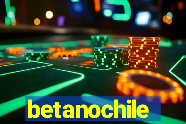 betanochile