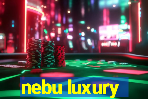 nebu luxury