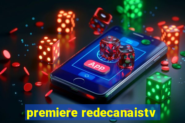 premiere redecanaistv