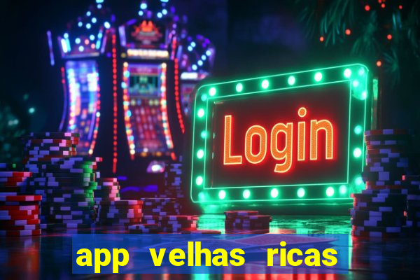 app velhas ricas do pix