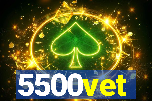 5500vet