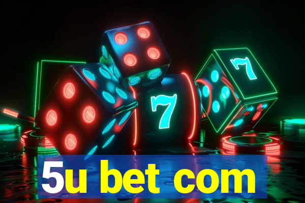 5u bet com