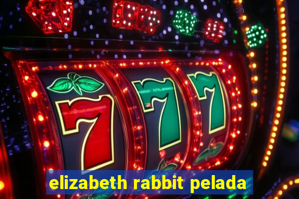 elizabeth rabbit pelada