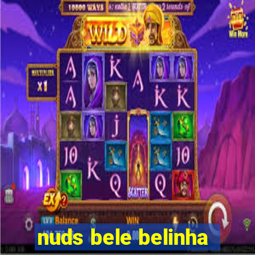 nuds bele belinha