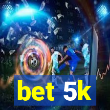 bet 5k