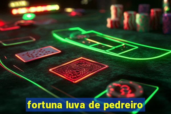 fortuna luva de pedreiro