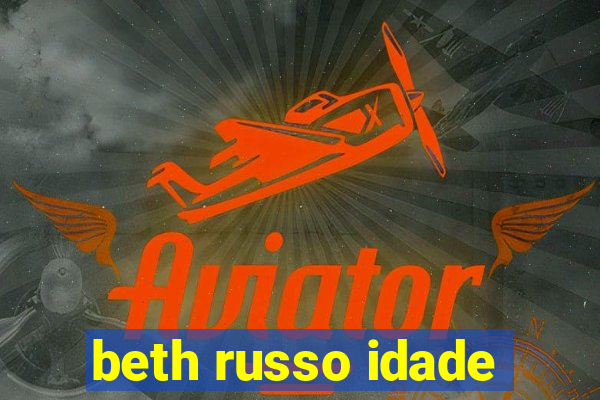 beth russo idade