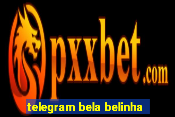 telegram bela belinha