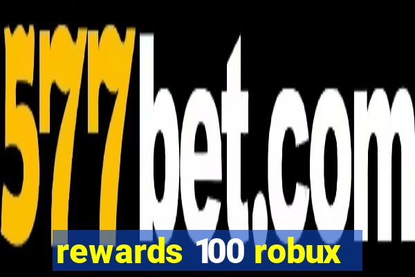 rewards 100 robux