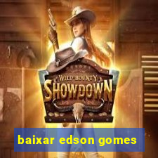 baixar edson gomes