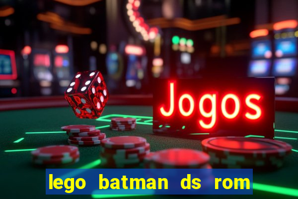 lego batman ds rom pt br