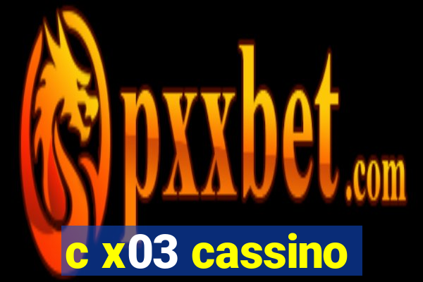 c x03 cassino