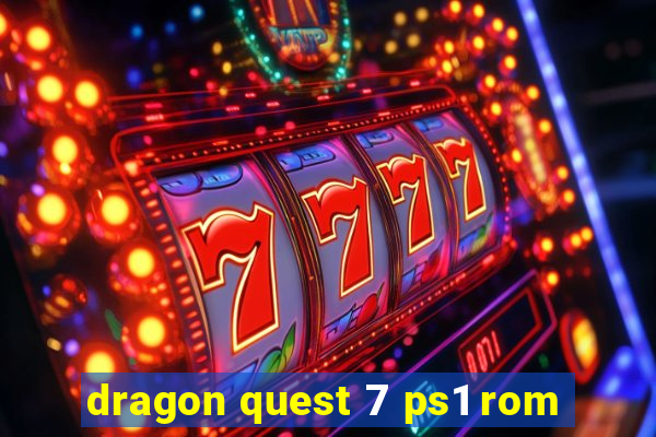 dragon quest 7 ps1 rom