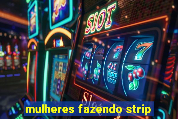 mulheres fazendo strip