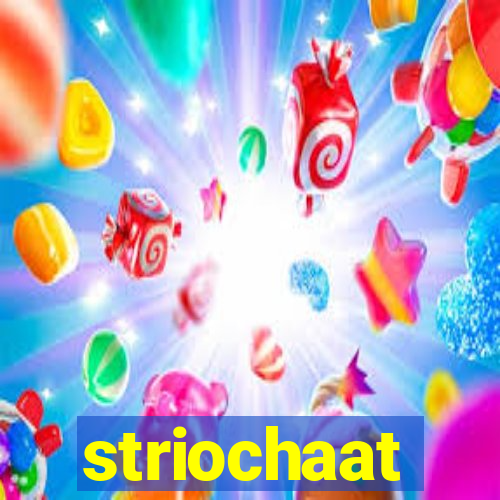 striochaat