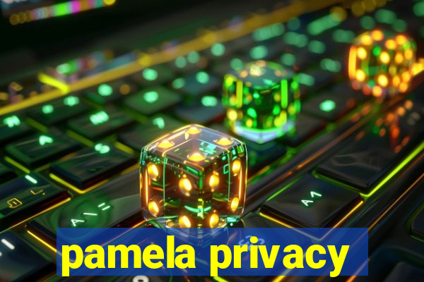 pamela privacy