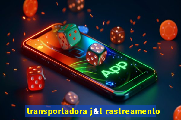 transportadora j&t rastreamento