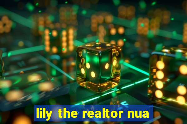 lily the realtor nua