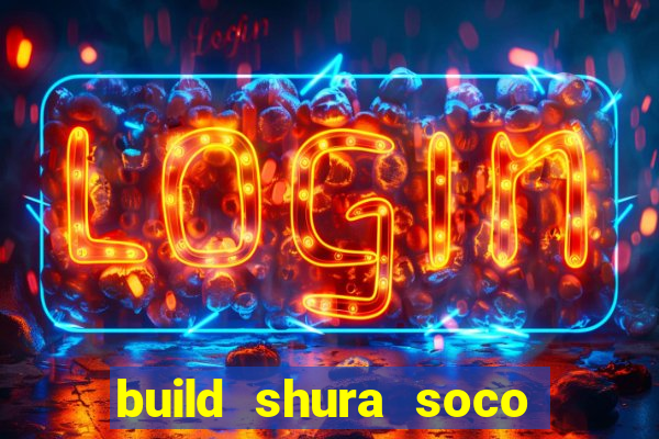 build shura soco furac o