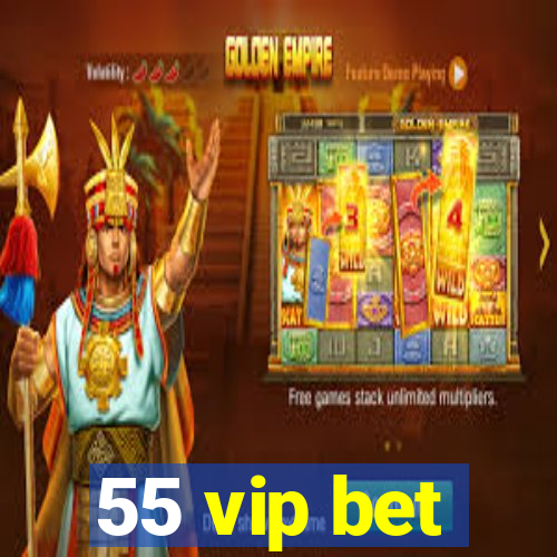 55 vip bet