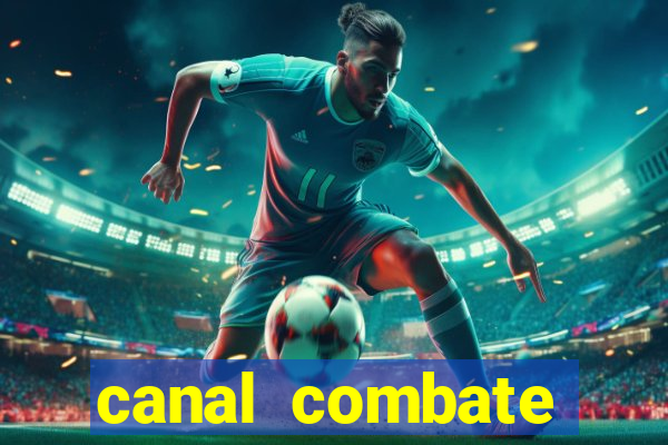 canal combate multicanais ao vivo