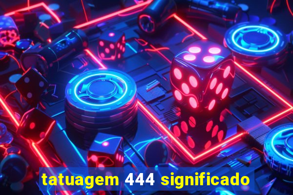 tatuagem 444 significado