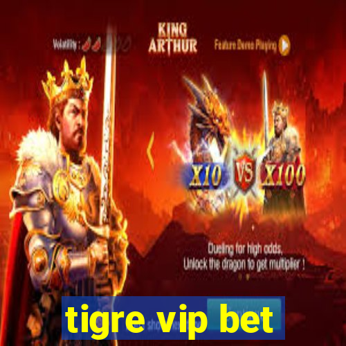 tigre vip bet