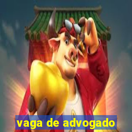 vaga de advogado