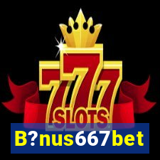 B?nus667bet